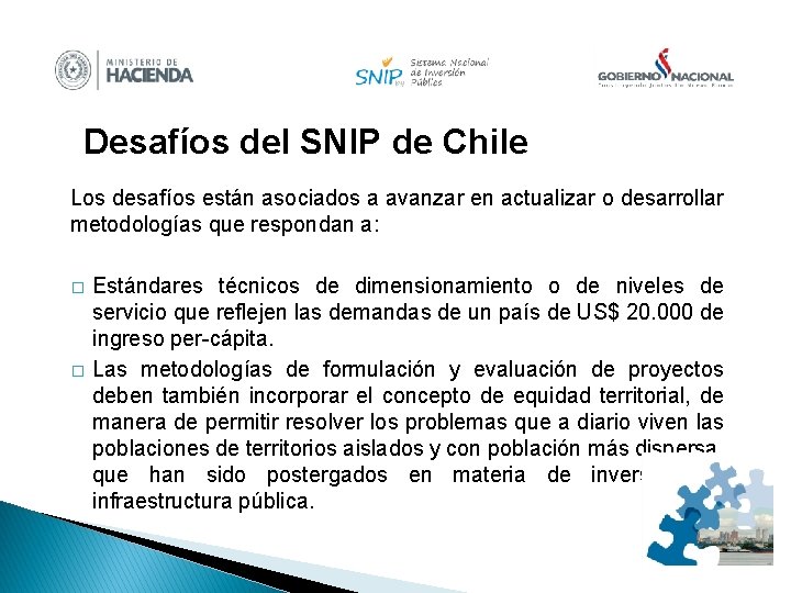 Desafíos del SNIP de Chile Los desafíos están asociados a avanzar en actualizar o