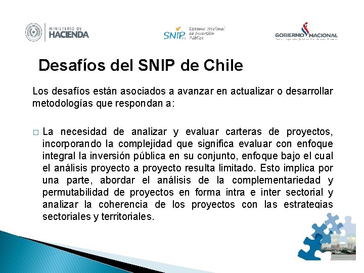 Desafíos del SNIP de Chile Los desafíos están asociados a avanzar en actualizar o