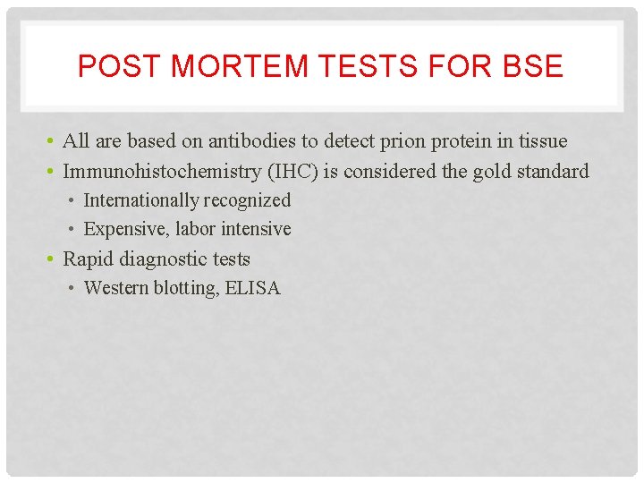 POST MORTEM TESTS FOR BSE • All are based on antibodies to detect prion