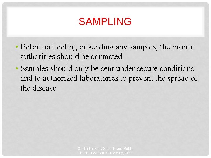 SAMPLING • Before collecting or sending any samples, the proper authorities should be contacted
