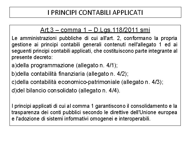 I PRINCIPI CONTABILI APPLICATI Art. 3 – comma 1 – D. Lgs. 118/2011 smi