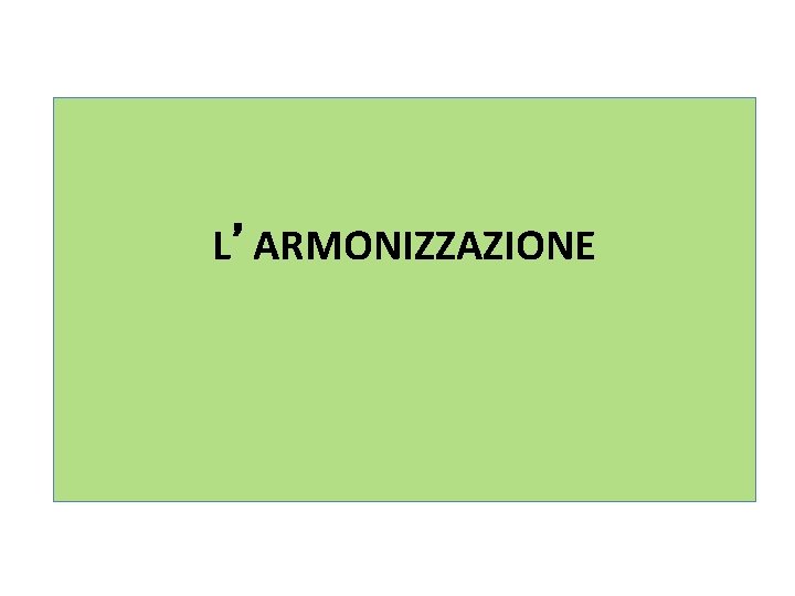 L’ARMONIZZAZIONE 