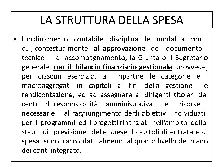 LA STRUTTURA DELLA SPESA • L'ordinamento contabile disciplina le modalità con cui, contestualmente all'approvazione