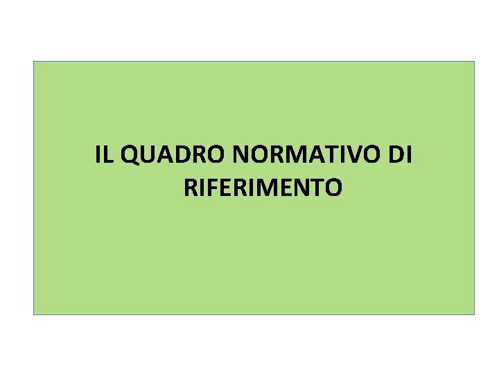 IL QUADRO NORMATIVO DI RIFERIMENTO 