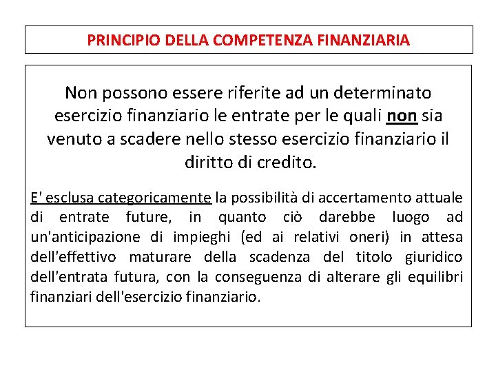 PRINCIPIO DELLA COMPETENZA FINANZIARIA Non possono essere riferite ad un determinato esercizio finanziario le