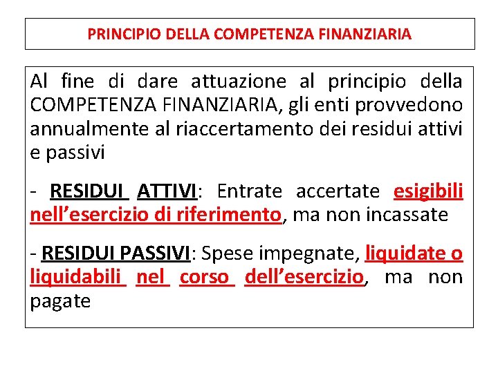 PRINCIPIO DELLA COMPETENZA FINANZIARIA Al fine di dare attuazione al principio della COMPETENZA FINANZIARIA,