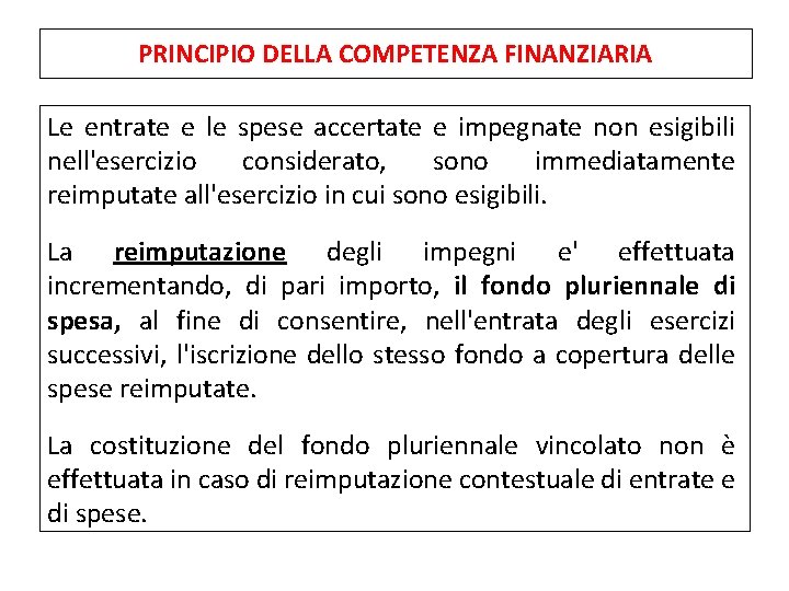 PRINCIPIO DELLA COMPETENZA FINANZIARIA Le entrate e le spese accertate e impegnate non esigibili