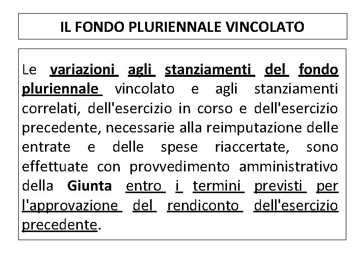 IL FONDO PLURIENNALE VINCOLATO Le variazioni agli stanziamenti del fondo pluriennale vincolato e agli