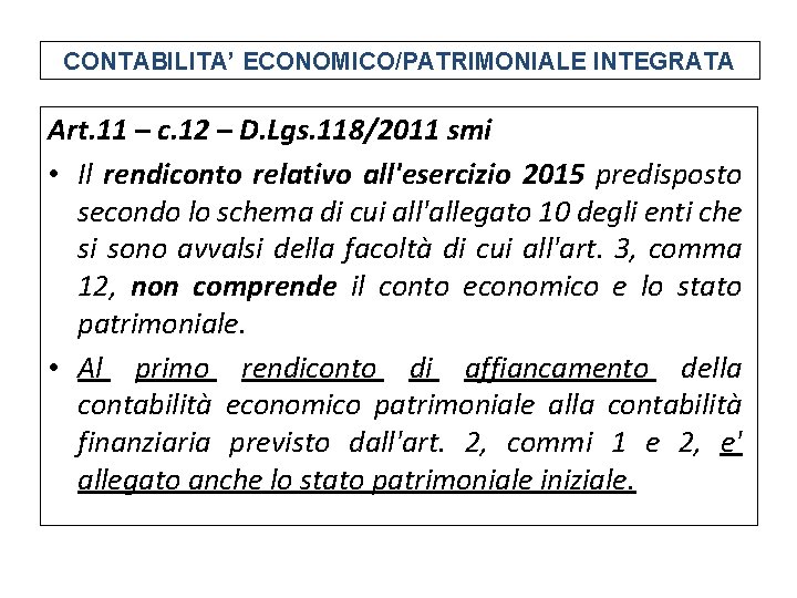 CONTABILITA’ ECONOMICO/PATRIMONIALE INTEGRATA Art. 11 – c. 12 – D. Lgs. 118/2011 smi •