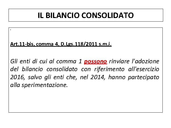 IL BILANCIO CONSOLIDATO I Art. 11 -bis, comma 4, D. Lgs. 118/2011 s. m.