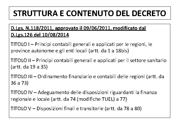 STRUTTURA E CONTENUTO DEL DECRETO D. Lgs. N. 118/2011, approvato il 09/06/2011, modificato dal
