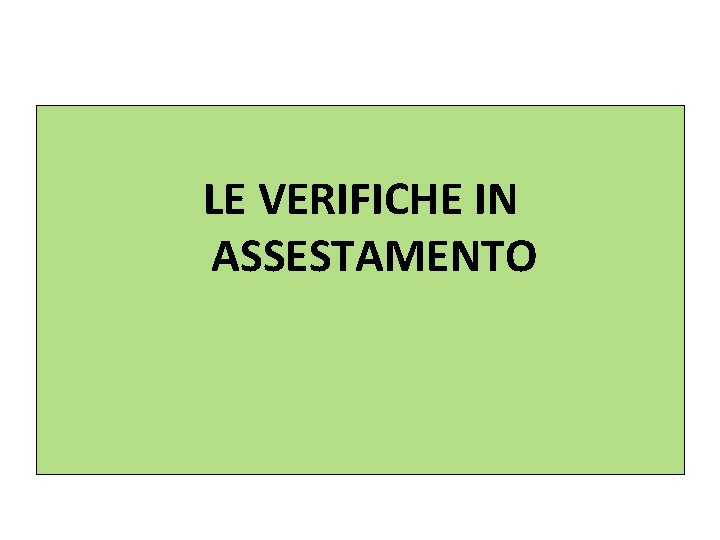 LE VERIFICHE IN ASSESTAMENTO 