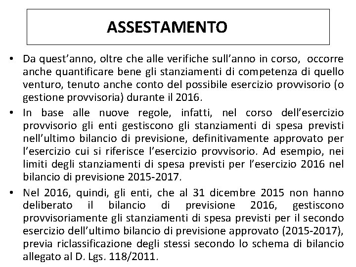 ASSESTAMENTO • Da quest’anno, oltre che alle verifiche sull’anno in corso, occorre anche quantificare