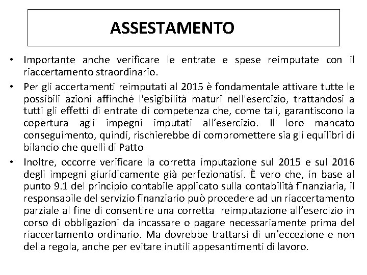 ASSESTAMENTO • Importante anche verificare le entrate e spese reimputate con il riaccertamento straordinario.