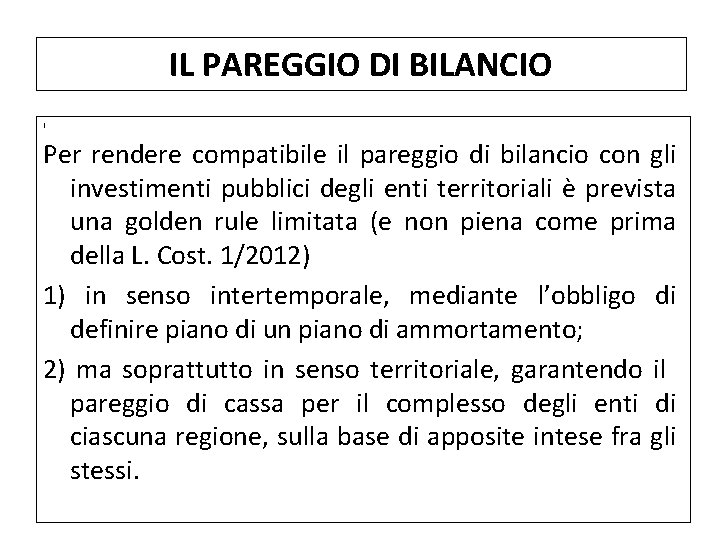 IL PAREGGIO DI BILANCIO I Per rendere compatibile il pareggio di bilancio con gli