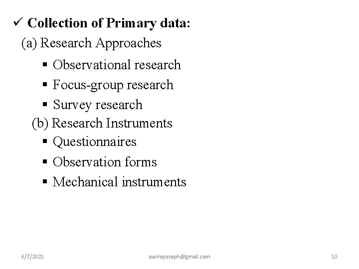 ü Collection of Primary data: (a) Research Approaches § Observational research § Focus-group research