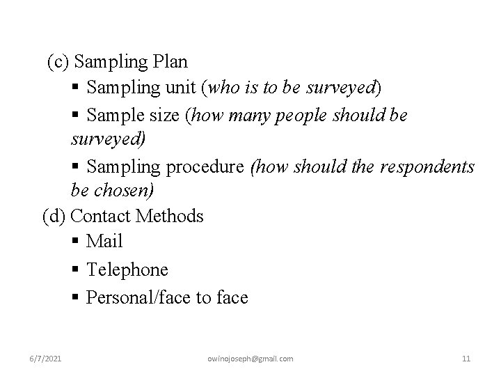 (c) Sampling Plan § Sampling unit (who is to be surveyed) § Sample size