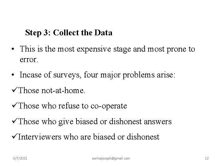 Step 3: Collect the Data • This is the most expensive stage and most