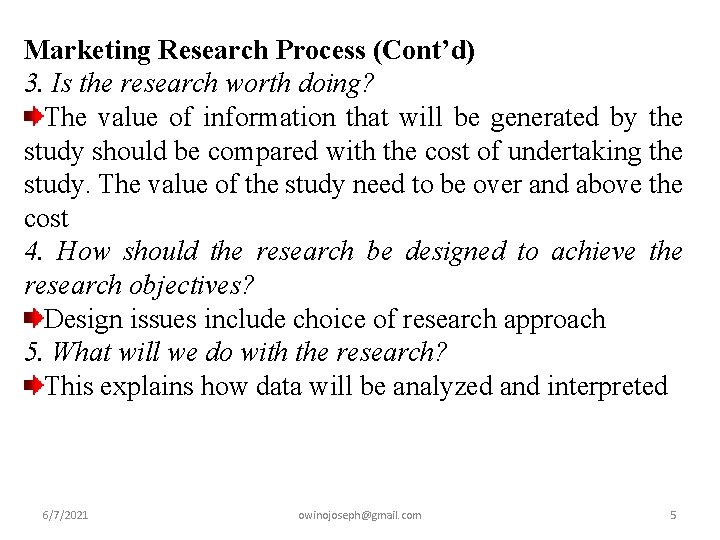 Marketing Research Process (Cont’d) 3. Is the research worth doing? The value of information