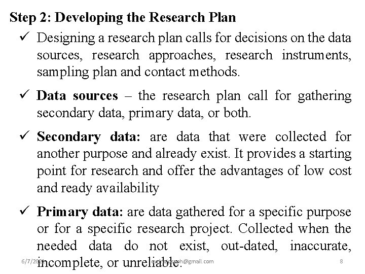 Step 2: Developing the Research Plan ü Designing a research plan calls for decisions