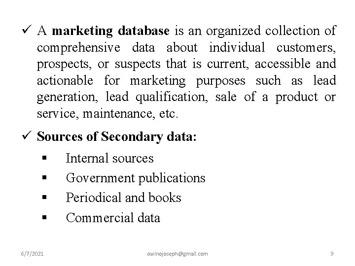 ü A marketing database is an organized collection of comprehensive data about individual customers,