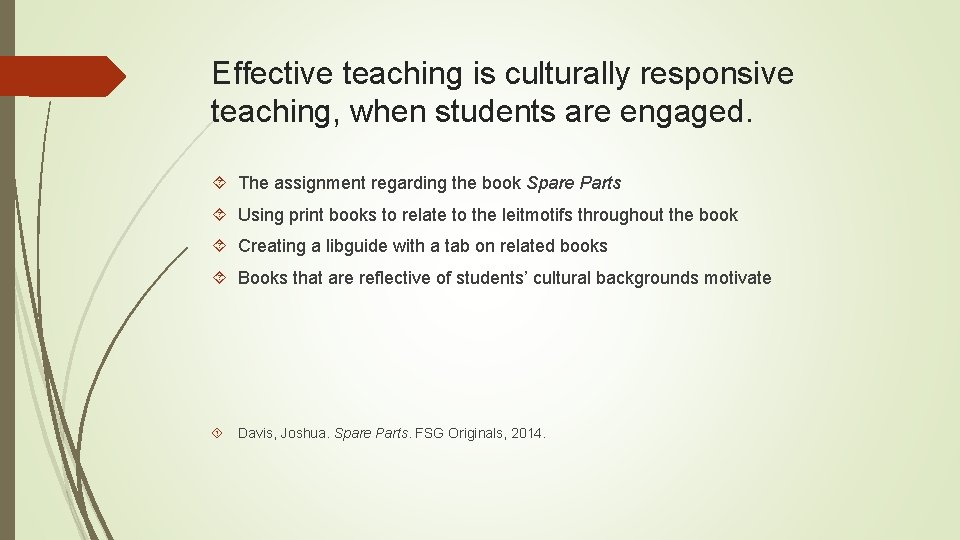 Effective teaching is culturally responsive teaching, when students are engaged. The assignment regarding the