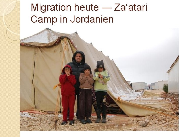 Migration heute — Za‘atari Camp in Jordanien 