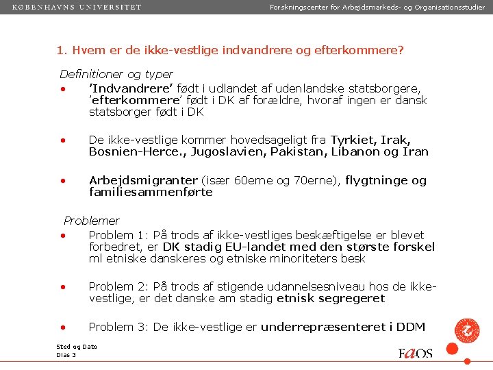 Forskningscenter for Arbejdsmarkeds- og Organisationsstudier 1. Hvem er de ikke-vestlige indvandrere og efterkommere? Definitioner