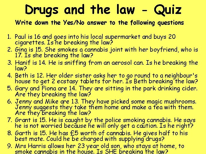 Drugs and the law - Quiz Write down the Yes/No answer to the following