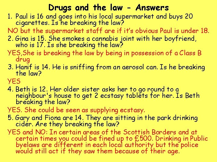 Drugs and the law - Answers 1. Paul is 16 and goes into his