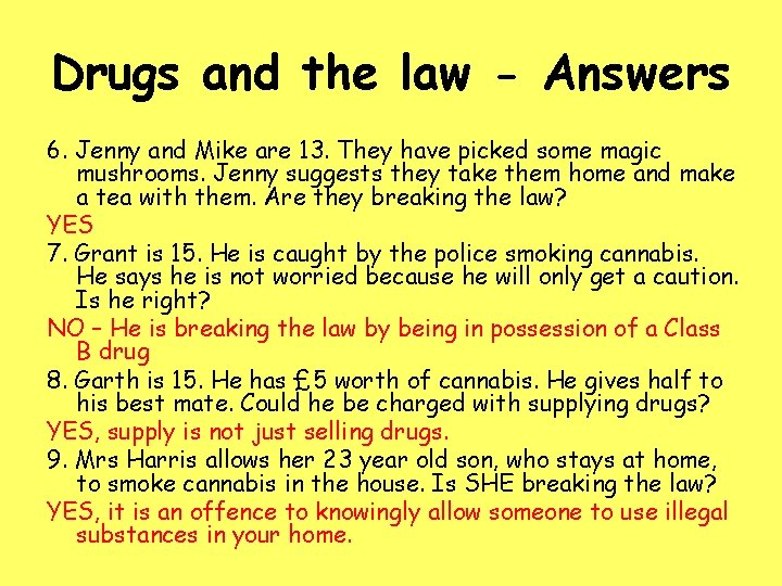 Drugs and the law - Answers 6. Jenny and Mike are 13. They have