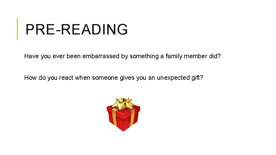 PRE-READING Have you ever been embarrassed by something a family member did? How do