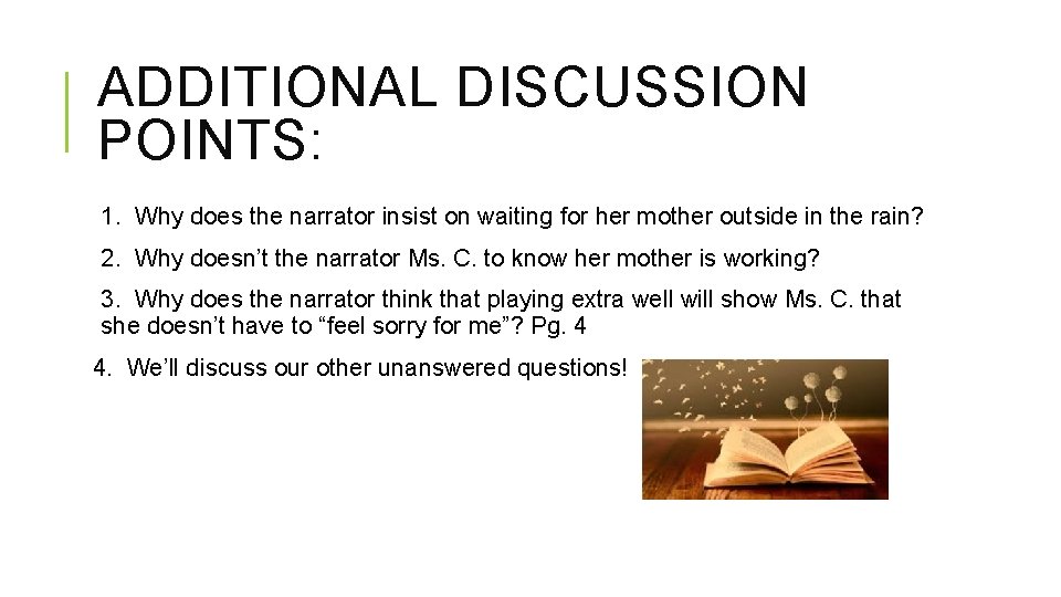 ADDITIONAL DISCUSSION POINTS: 1. Why does the narrator insist on waiting for her mother