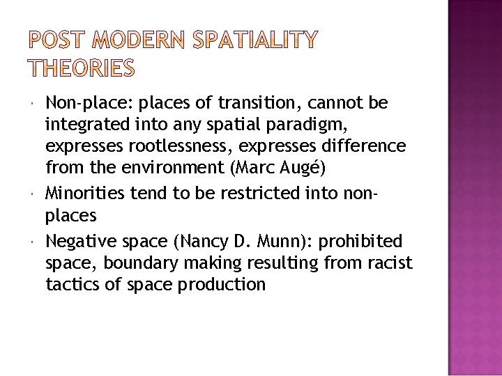  Non-place: places of transition, cannot be integrated into any spatial paradigm, expresses rootlessness,