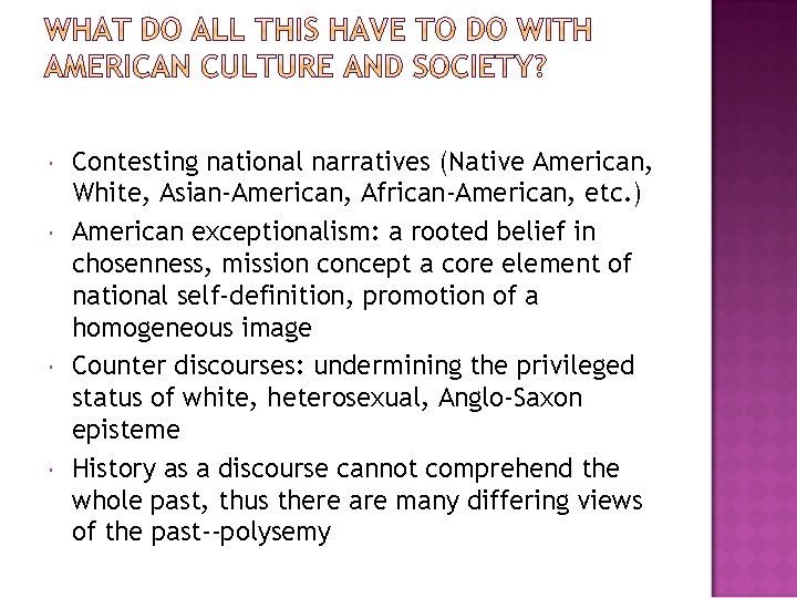  Contesting national narratives (Native American, White, Asian-American, African-American, etc. ) American exceptionalism: a
