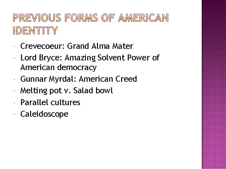  Crevecoeur: Grand Alma Mater Lord Bryce: Amazing Solvent Power of American democracy Gunnar