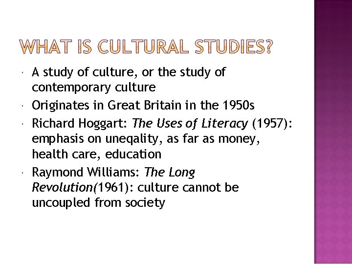  A study of culture, or the study of contemporary culture Originates in Great