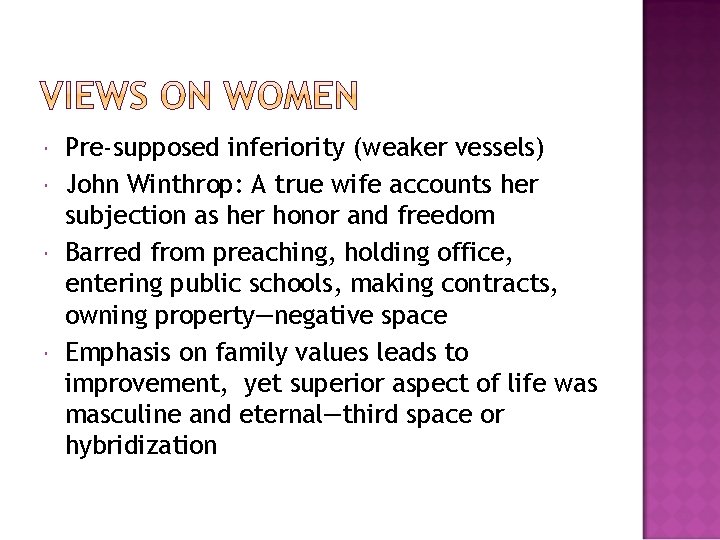  Pre-supposed inferiority (weaker vessels) John Winthrop: A true wife accounts her subjection as