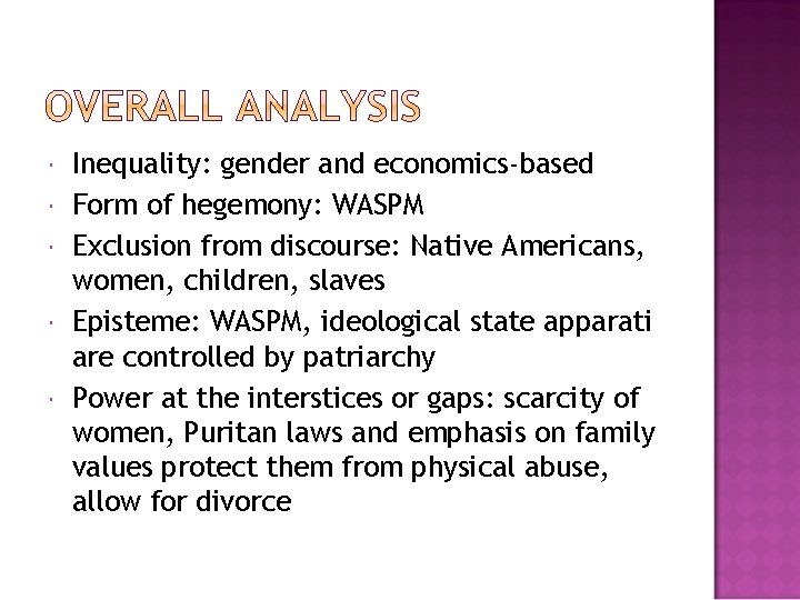  Inequality: gender and economics-based Form of hegemony: WASPM Exclusion from discourse: Native Americans,
