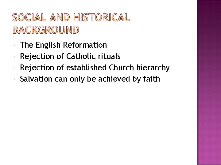  The English Reformation Rejection of Catholic rituals Rejection of established Church hierarchy Salvation