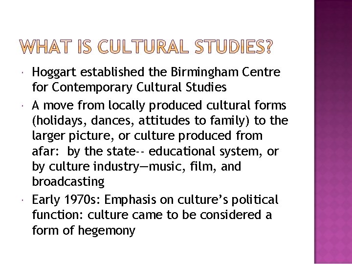  Hoggart established the Birmingham Centre for Contemporary Cultural Studies A move from locally