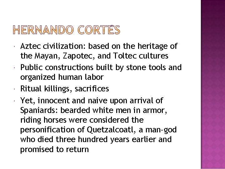  Aztec civilization: based on the heritage of the Mayan, Zapotec, and Toltec cultures
