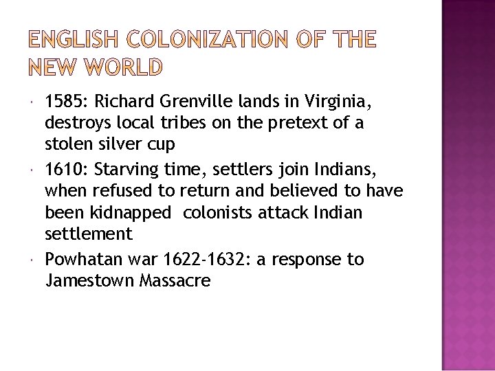 1585: Richard Grenville lands in Virginia, destroys local tribes on the pretext of
