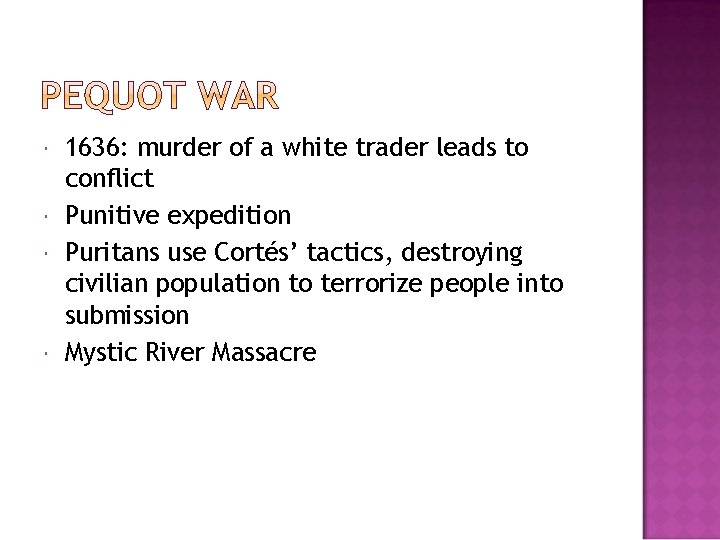  1636: murder of a white trader leads to conflict Punitive expedition Puritans use
