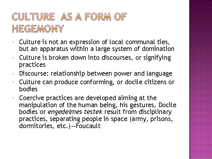  Culture is not an expression of local communal ties, but an apparatus within