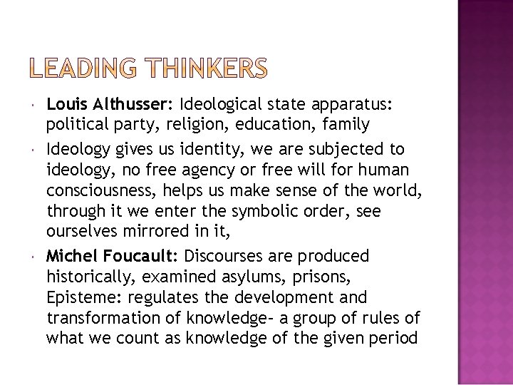  Louis Althusser: Ideological state apparatus: political party, religion, education, family Ideology gives us