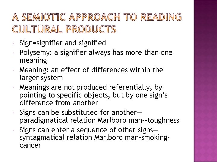  Sign=signifier and signified Polysemy: a signifier always has more than one meaning Meaning:
