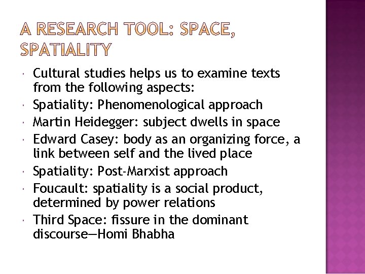  Cultural studies helps us to examine texts from the following aspects: Spatiality: Phenomenological