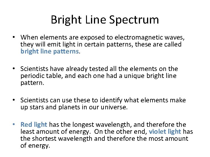 Bright Line Spectrum • When elements are exposed to electromagnetic waves, they will emit