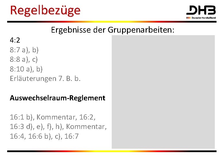 Regelbezüge Ergebnisse der Gruppenarbeiten: 4: 2 8: 7 a), b) 8: 8 a), c)